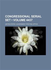 Congressional Serial Set (Volume 4437),1235599965,9781235599965