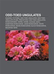 Odd-toed ungulates Equidae, Fictional odd-toed ungulates, Odd-toed ungulate stubs, Prehistoric odd-toed ungulates, Rhinoceroses, Tapirs, Horse,1157660894,9781157660897
