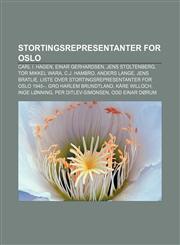 Stortingsrepresentanter for Oslo Carl I. Hagen, Einar Gerhardsen, Jens Stoltenberg, Tor Mikkel Wara, C.J. Hambro, Anders Lange, Jens Bratlie,123281203X,9781232812036