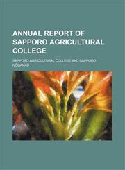 Annual report of Sapporo Agricultural College,1459037073,9781459037076