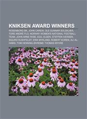 Kniksen award winners Rosenborg BK, John Carew, Ole Gunnar Solskjær, Tore André Flo, Norway women's national football team, John Arne Riise,1155535448,9781155535449