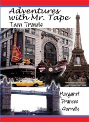 Adventures with Mr. Tape Teen Travels,1604414383,9781604414387