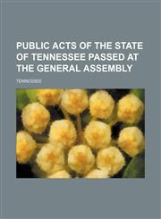 Public Acts of the State of Tennessee Passed at the General Assembly (Volume 2),145895918X,9781458959188