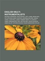 English multi-instrumentalists George Harrison, David Bowie, Jeff Lynne, Brian May, Cat Stevens, Mike Oldfield, George Michael, Brian Jones,1155923324,9781155923321