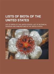 Lists of Biota of the United States List of Birds of the United States, List of Botanical Gardens and Arboretums in the United States,1230761993,9781230761992