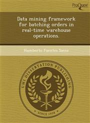 Data mining framework for batching orders in real-time warehouse operations.,1249082781,9781249082781