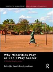 Why Minorities Play or Don't Play Soccer A Global Exploration,0415518156,9780415518154