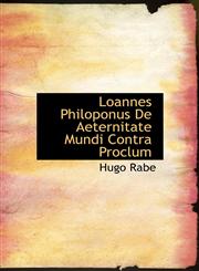 Loannes Philoponus de Aeternitate Mundi Contra Proclum,1116567946,9781116567946
