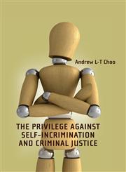 The Privilege against Self-Incrimination and Criminal Justice,1841133175,9781841133171