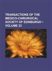Transactions of the Medico-Chirurgical Society of Edinburgh (Volume 23),1154093972,9781154093971
