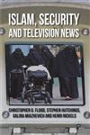 Islam, Security and Television News,023024145X,9780230241459