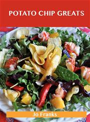 Potato Chip Greats Delicious Potato Chip Recipes, the Top 59 Potato Chip Recipes,148645609X,9781486456093