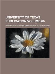 University of Texas Publication Volume 66,123420455X,9781234204556