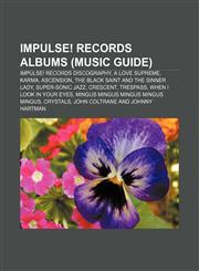 Impulse! Records albums (Music Guide) Impulse! Records discography, A Love Supreme, Karma, Ascension, The Black Saint and the Sinner Lady,1155785231,9781155785233