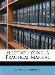 Electro-Typing. a Practical Manual,1146179286,9781146179287