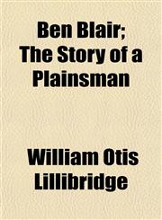 Ben Blair; The Story of a Plainsman,1150651881,9781150651885