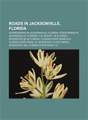 Roads in Jacksonville, Florida Expressways in Jacksonville, Florida, State Roads in Jacksonville, Florida, U.S. Route 1 in Florida,1156799945,9781156799949