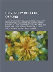 University College, Oxford Alumni of University College, Oxford, Fellows of University College, Oxford, Bill Clinton, Peter Singer,1234573989,9781234573980