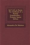 Serf Life in Russia The Childhood of a Russian Grandmother - Primary Source Edition,1293910708,9781293910702