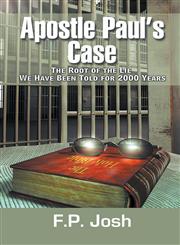Apostle Paul's Case The Root of the Lie We Have Been Told for 2000 Years,1631351923,9781631351921