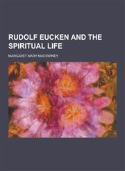 Rudolf Eucken and the Spiritual Life,1230238212,9781230238210