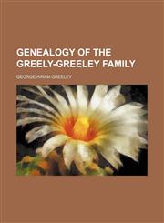 Genealogy of the Greely-Greeley family,115337885X,9781153378857