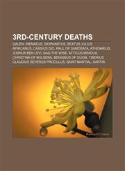 3rd-century deaths Galen, Irenaeus, Diophantus, Sextus Julius Africanus, Cassius Dio, Paul of Samosata, Athenaeus, Joshua ben Levi,1156707692,9781156707692