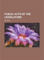 Public Acts of the Legislature,1230022163,9781230022161