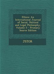 Ethics An International Journal of Social, Political and Legal Philosophy, Volume 5 - Primary Source Edition,1287916600,9781287916604