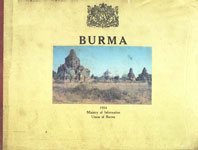 Burma A Handbook on Burma with Special Reference to Burmese Customs, Culture, History, Economic Resources, Education, Famous Pagodas And Cities Published on the Occasion of The Chatta Sangayana (Sixth Buddhist Synod)