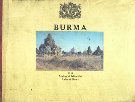 Burma A Handbook on Burma with Special Reference to Burmese Customs, Culture, History, Economic Resources, Education, Famous Pagodas And Cities Published on the Occasion of The Chatta Sangayana (Sixth Buddhist Synod)