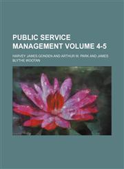 Public service management Volume 4-5,1130920453,9781130920451