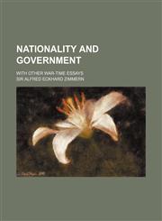 Nationality and Government; With Other War-Time Essays,1151029467,9781151029461