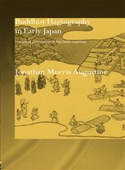 Buddhist Hagiography in Early Japan Images of Compassion in the Gyōki Tradition,0415322456,9780415322454