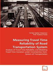 Measuring Travel Time Reliability of Road Transportation System,3639333888,9783639333886