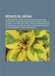 Roads in Japan Expressways in Japan, Japan road stubs, National highways in Japan, Proposed roads in Japan, Streets in Japan,1157462561,9781157462569