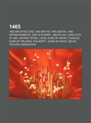 1465 1465 architecture, 1465 births, 1465 deaths, 1465 establishments, 1465 in Europe, 1465 in law, Conflicts in 1465, Johann Tetzel, Louis,1157578683,9781157578680
