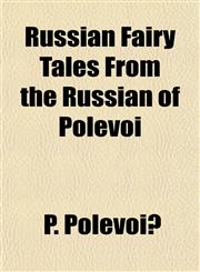 Russian Fairy Tales from the Russian of Polevoi,1154899241,9781154899245