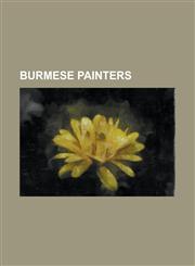 Burmese Painters Aung Khin, Aung Myint, Aung SOE, Ba Kyi, Ba Nyan, Ba Thet, Htein Lin, Kan Chun, Kin Maung, Kyaw Hlaing, Lun Gywe, Lu T,1230794603,9781230794600