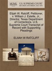 Elijah W. Ratcliff, Petitioner, v. William J. Estelle, Jr., Director, Texas Department of Corrections. U.S. Supreme Court Transcript of Record with Supporting Pleadings,1270692763,9781270692768