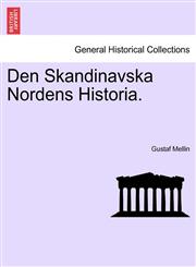 Den Skandinavska Nordens Historia. Vol.I,1241465010,9781241465018