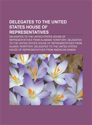 Delegates to the United States House of Representatives Delegates to the United States House of Representatives from Alabama Territory,1157815847,9781157815846