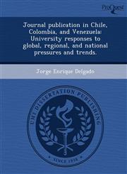 Journal publication in Chile, Colombia, and Venezuela University responses to global, regional, and national pressures and trends.,1249901081,9781249901082