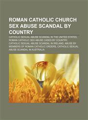 Roman Catholic Church sex abuse scandal by country Catholic sexual abuse scandal in the United States,1233103091,9781233103096