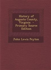 History of Augusta County, Virginia  - Primary Source Edition,1294588702,9781294588702