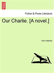 Our Charlie. [A novel.],1241380910,9781241380915