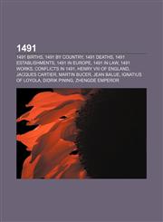1491 1491 births, 1491 by country, 1491 deaths, 1491 establishments, 1491 in Europe, 1491 in law, 1491 works, Conflicts in 1491,1157578748,9781157578741