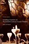 Leading Creators of Twentieth-Century Czech Theatre,0415270308,9780415270304