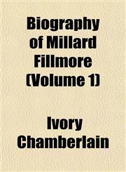 Biography of Millard Fillmore (Volume 1),1153297981,9781153297981