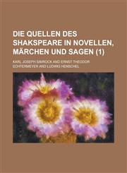 Die Quellen Des Shakspeare in Novellen, Marchen Und Sagen (1 ),115380333X,9781153803335